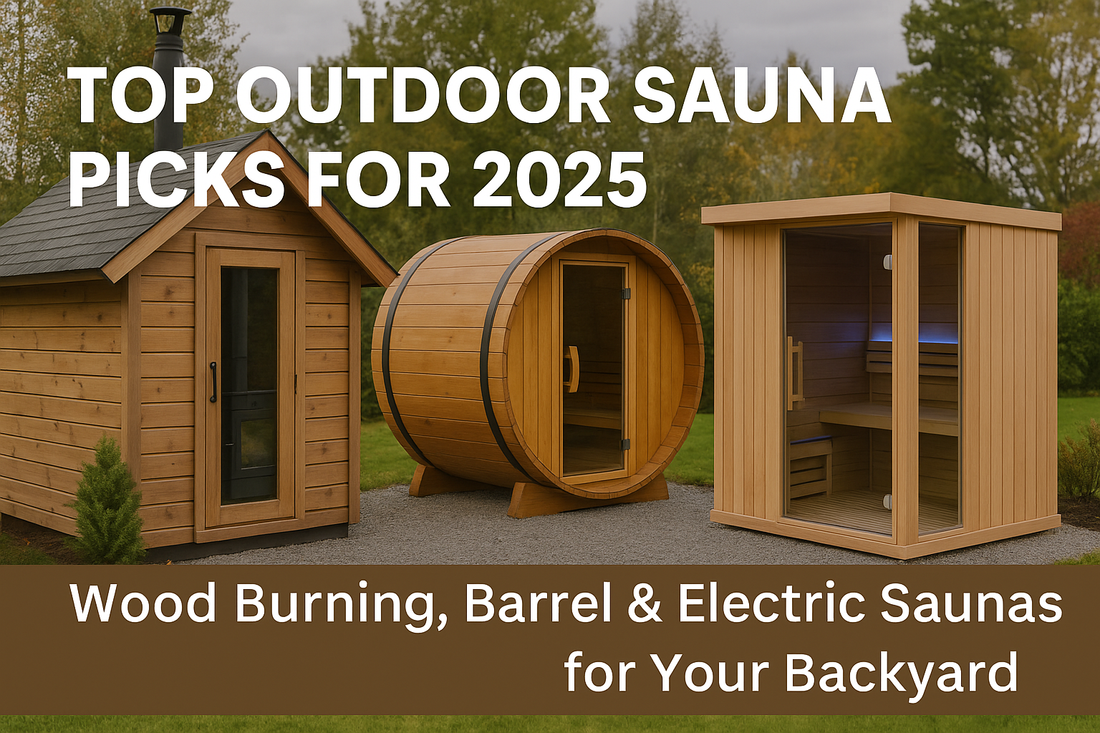 Top Outdoor Sauna Picks for 2025: Wood Burning, Barrel & Electric Saunas for Your Backyard